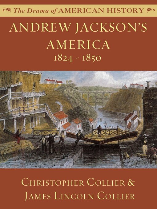 Title details for Andrew Jackson's America: 1824–1850 by Christopher Collier - Available